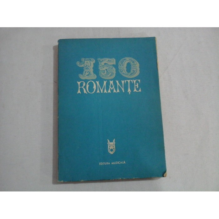 150 ROMANTE * Culegere de MIA BARBU 150 ROMANTE * Culegere de MIA BARBU